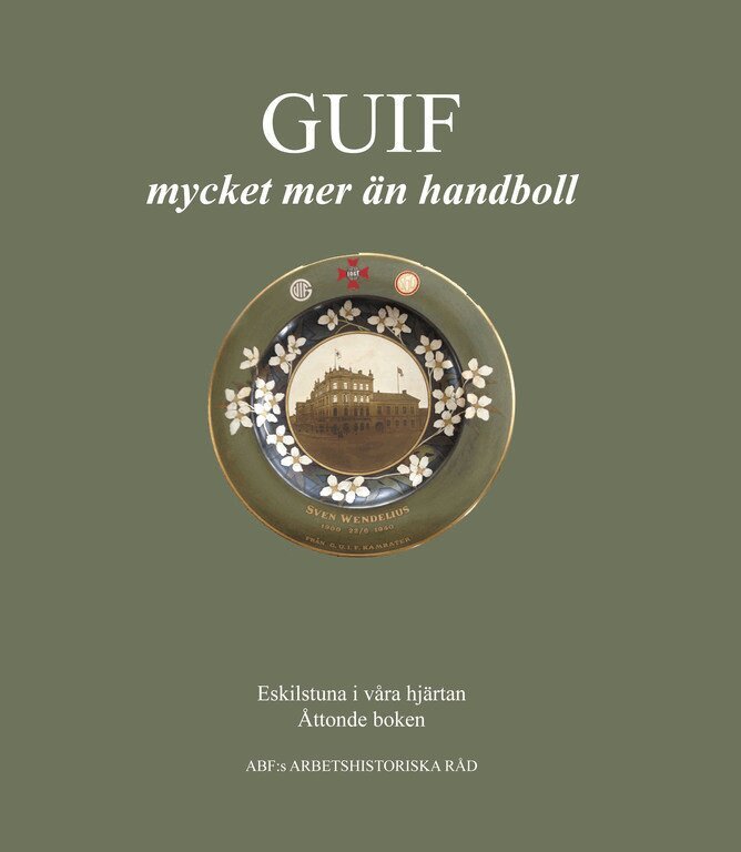 Ingrid Nilsson, Lisa Wendelius - GUIF - mycket mer än handboll. GUIF:s historia berättad genom medlemstidningen Lysmasken 1918-1958., Inbunden