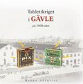Tablettkriget i Gävle på 1900-talet