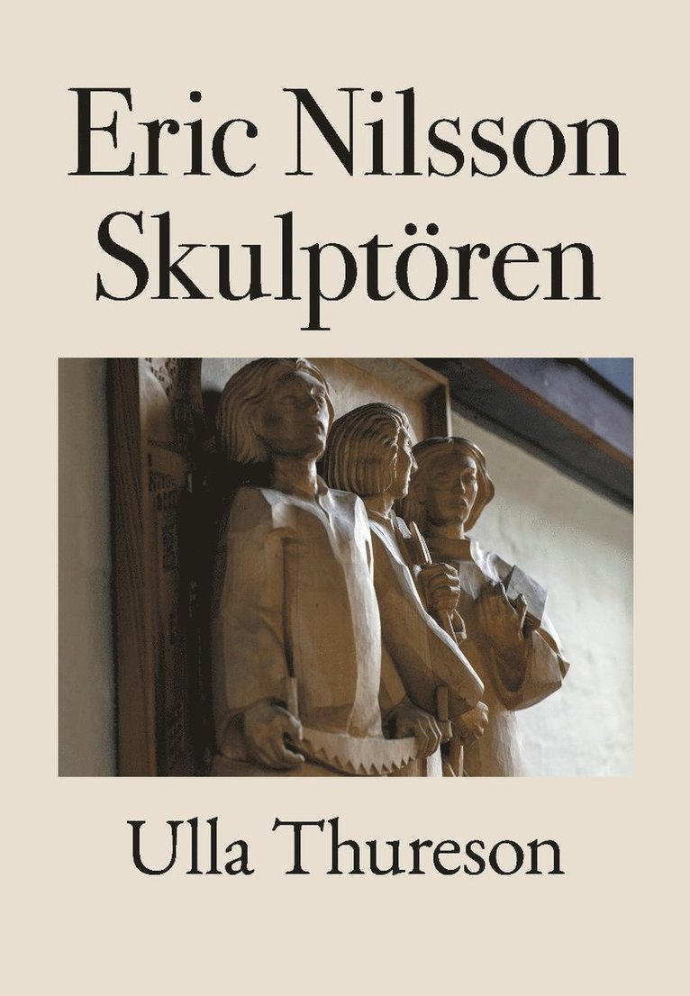 Ulla Thureson - Eric Nilsson : skulptören, Inbunden