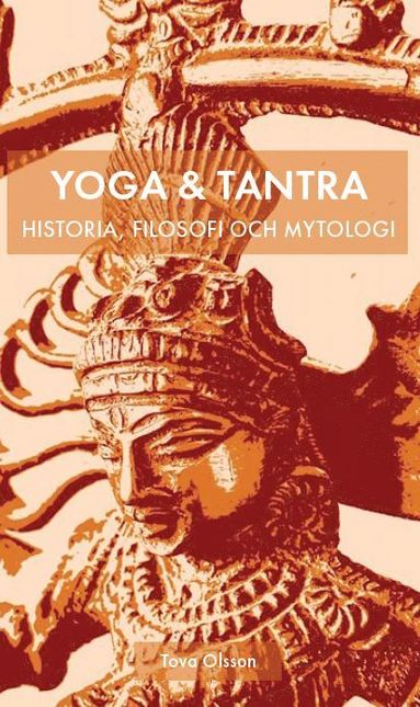 Yoga & tantra : historia filosofi och mytologi