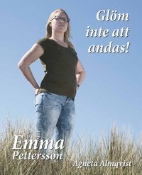 e-Bok Glöm inte att andas!  om Emma Petterssons kamp tillbaka till livet