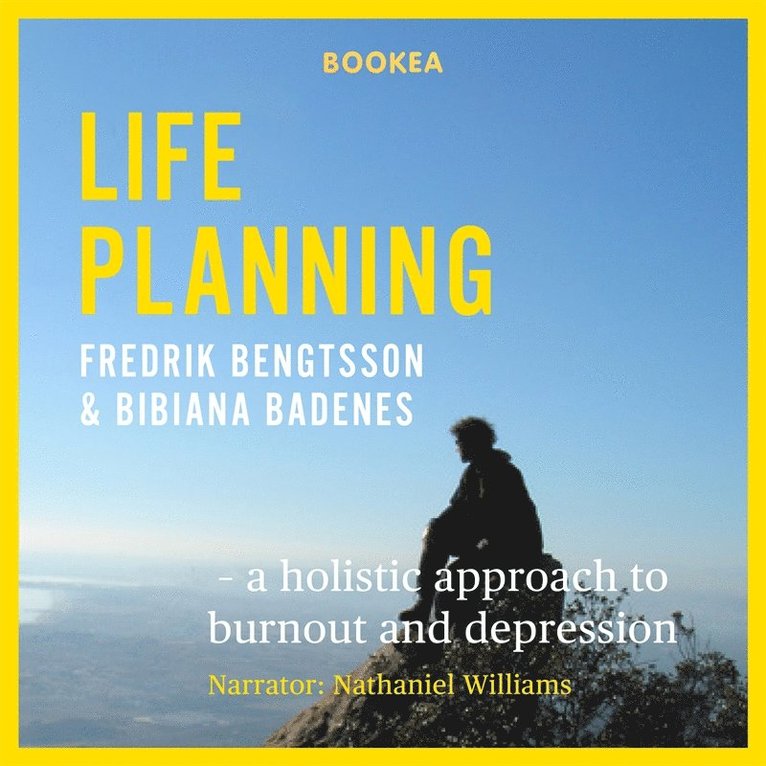 Fredrik Bengtsson, Bibiana Badenes - Life planning : a holistic approach to burnout and depression, Ljudbok
