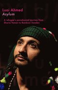 Asylum: A refugee's paradoxical journey from Sharia Yemen to Rainbow Sweden...