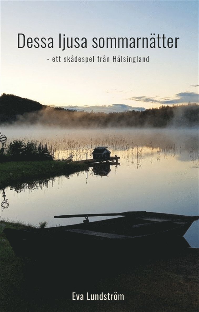 Eva Lundström - Dessa ljusa sommarnätter : ett skådespel från Hälsingland, E-bok