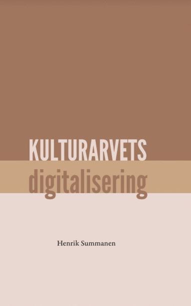 Henrik Summanen Kulturarvets digitalisering