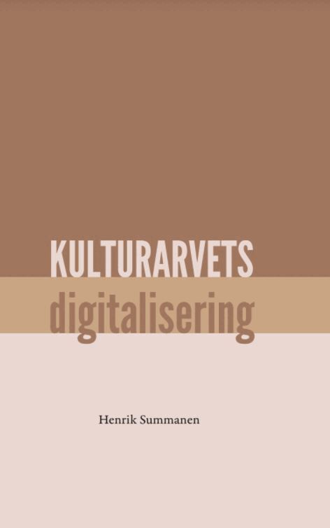 Henrik Summanen - Kulturarvets digitalisering, Inbunden