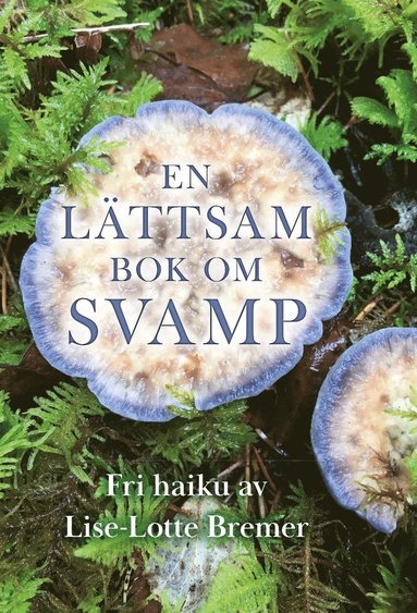 Lise-Lotte Bremer En lättsam bok om Svamp