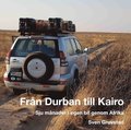 Från Durban till Kairo : sju månader i egen bil genom Afrika