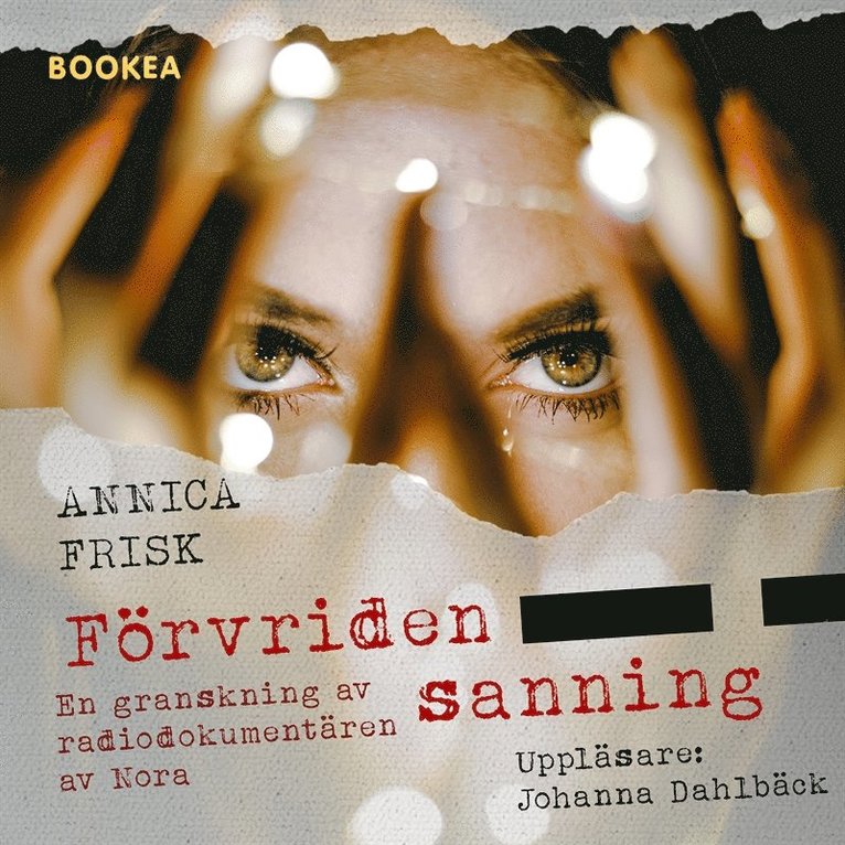 Annica Frisk - Förvriden sanning : en granskning av radiodokumentären av Nora, Ljudbok