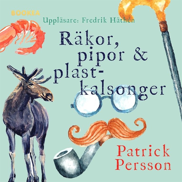 Patrick Persson - Räkor, pipor & plastkalsonger, Ljudbok