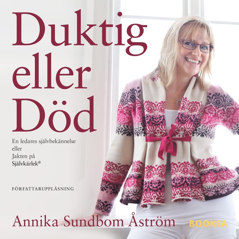 Annika Sundbom Åström - Duktig eller död : en ledares självbekännelse eller jakten på självkärlek, Ljudbok