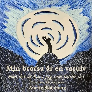 Anette Skåhlberg - Min brorsa är en varulv - men det är bara jag som fattar det, Ljudbok