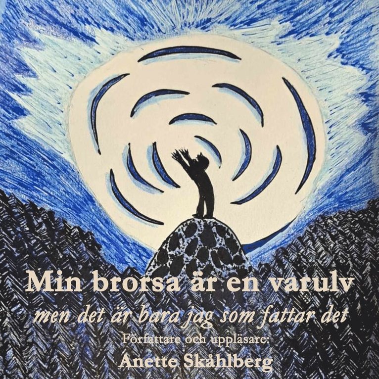 Anette Skåhlberg - Min brorsa är en varulv - men det är bara jag som fattar det, Ljudbok