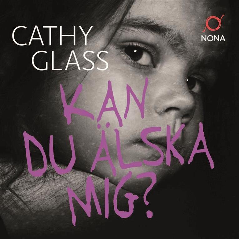 Cathy Glass - Kan du älska mig? : berättelsen om min adoptivdotter, Ljudbok