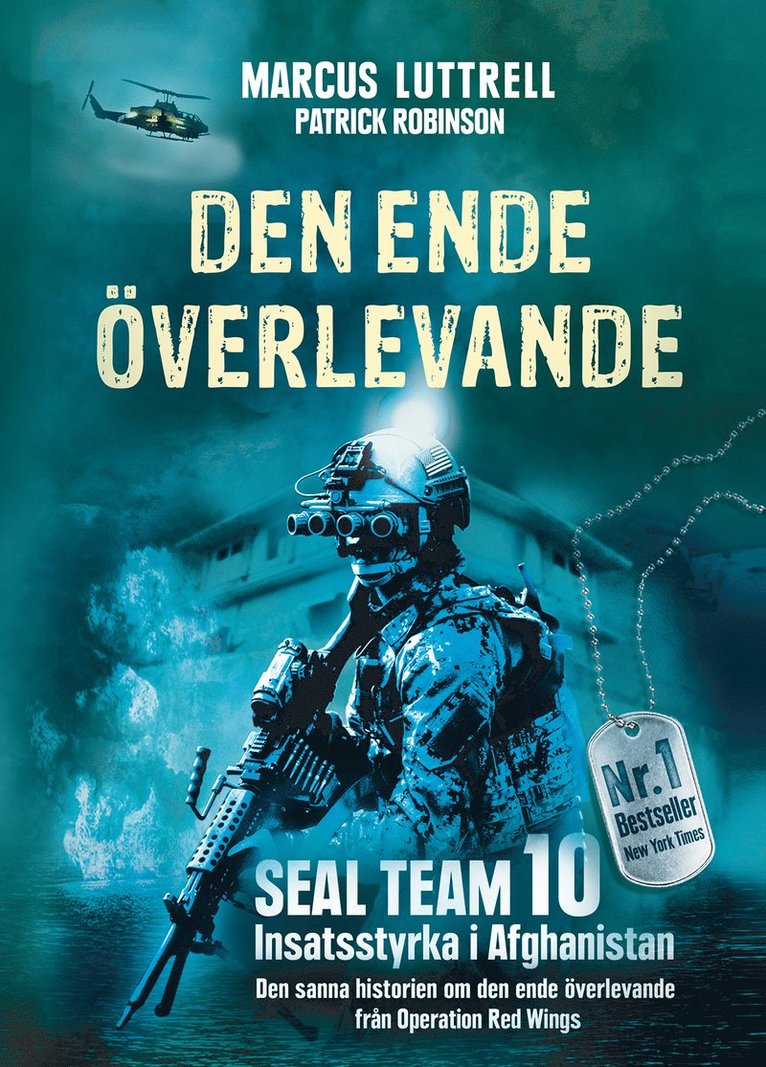 Marcus Luttrell, Patrick Robinson - Den ende överlevande : ögonvittnesberättelsen om Operation Red Wings och de stupade hjältarna i SEAL Team 10, E-bok