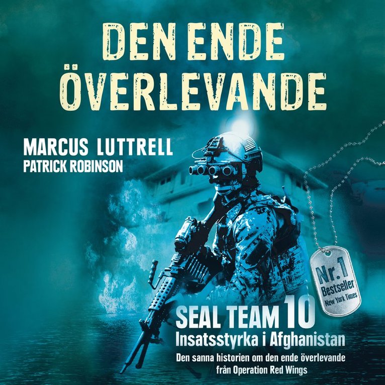 Marcus Luttrell, Patrick Robinson - Den ende överlevande : ögonvittnesberättelsen om Operation Red Wings och de stupade hjältarna i SEAL Team 10, Ljudbok
