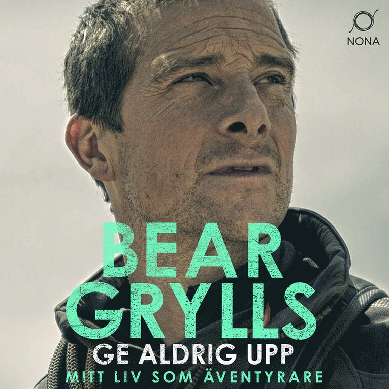 Bear Grylls - Ge aldrig upp, Ljudbok
