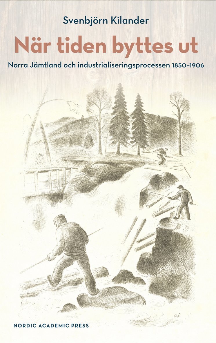 Svenbjörn Kilander - När tiden byttes ut : Norra Jämtland och industrialiseringsprocess 1850-1906, E-bok