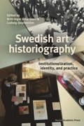 Swedish art historiography: Institutionalization, identity, and practice