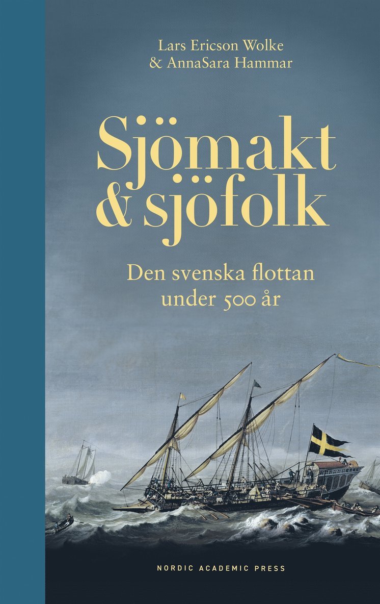 Lars Ericson Wolke, AnnaSara Hammar - Sjömakt och sjöfolk : Den svenska flottan under 500 år, E-bok