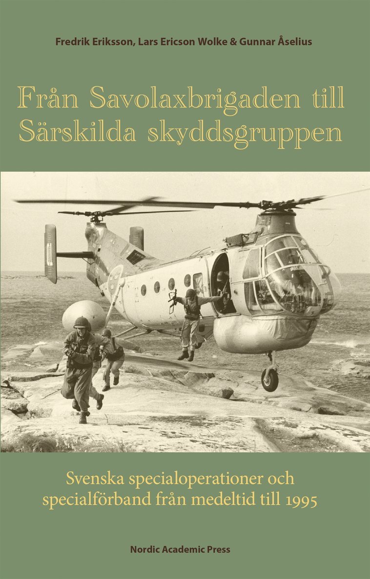 Lars Ericson Wolke, Fredrik Eriksson, Gunnar Åselius - Från Savolaxbrigaden till Särskilda skyddsgruppen :  Svenska specialoperationer och specialförband från medeltid till 1995, E-bok