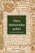 Vra historiska arkiv : En slumrande skatt