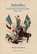 Subsidier : svenska krig och franska pengar 1631-1796