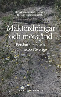 Maktordningar och motstnd : Forskarperspektiv p #metoo i Sverige