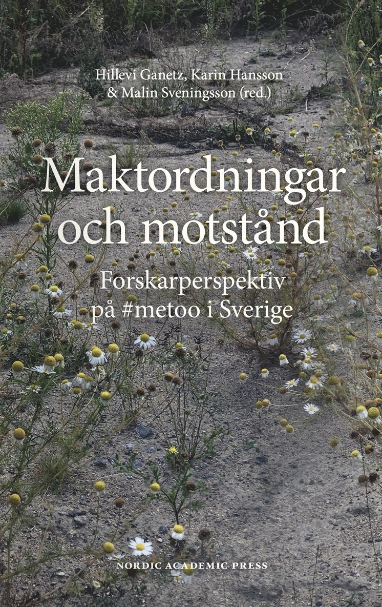 Malin Sveningsson, Karin Hansson, Hillevi Ganetz - Maktordningar och motstånd : Forskarperspektiv på #metoo i Sverige, E-bok