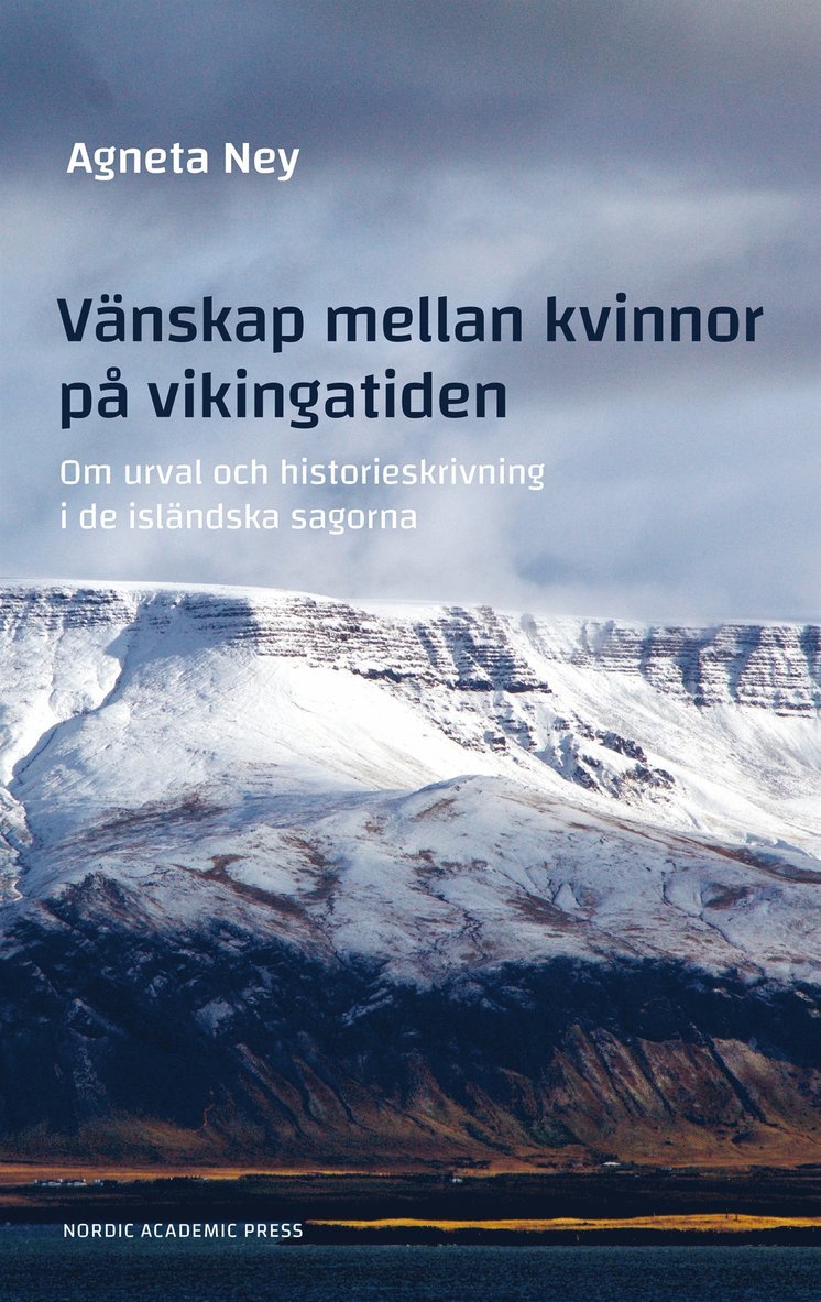 Agneta Ney - Vänskap mellan kvinnor på vikingatiden. Om urval och historieskrivning i de isländska sagorna, E-bok