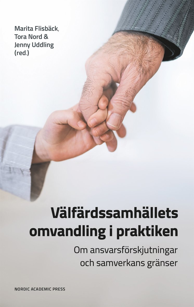 Marita Flisbäck, Jenny Uddling, Tora Nord - Välfärdssamhällets omvandling i praktiken : Om ansvarsförskjutningar och samverkans gränser, E-bok