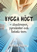 Bygga hgt : skyskrapor, pyramider och Babels torn