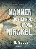 Mannen som kunde utf�ra mirakel