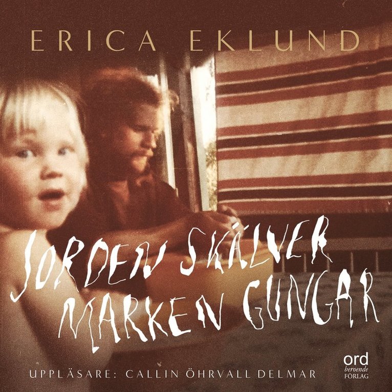 Erica Eklund - Jorden skälver, marken gungar, Ljudbok