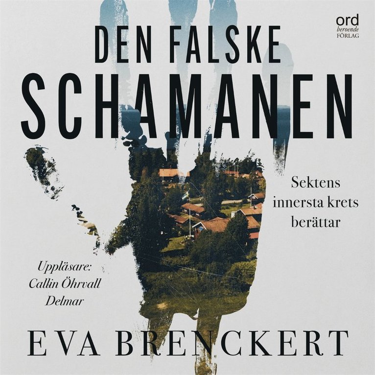 Eva Brenckert - Den falske schamanen: Sektens innersta krets berättar, Ljudbok