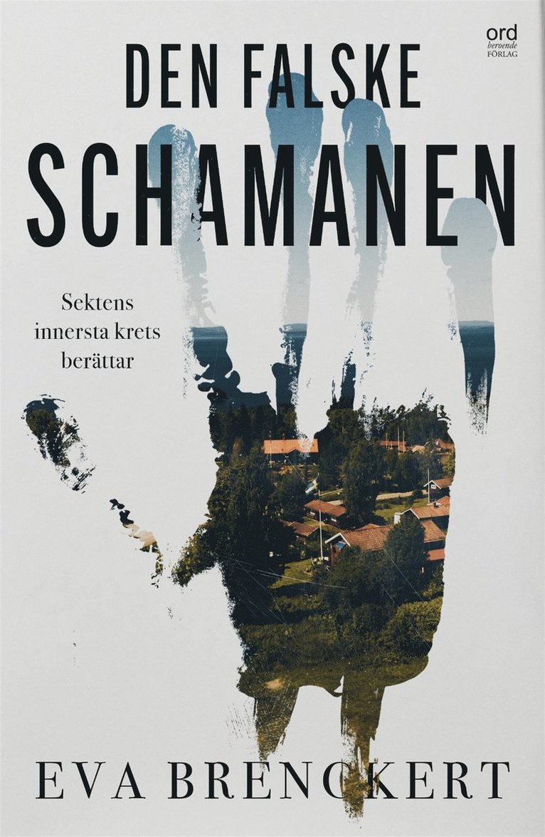 Eva Brenckert - Den falske schamanen: Sektens innersta krets berättar, E-bok