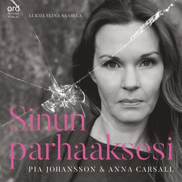 Pia Johansson, Anna Carsall - Sinun parhaaksesi : psykopaatista selviytyminen, Ljudbok