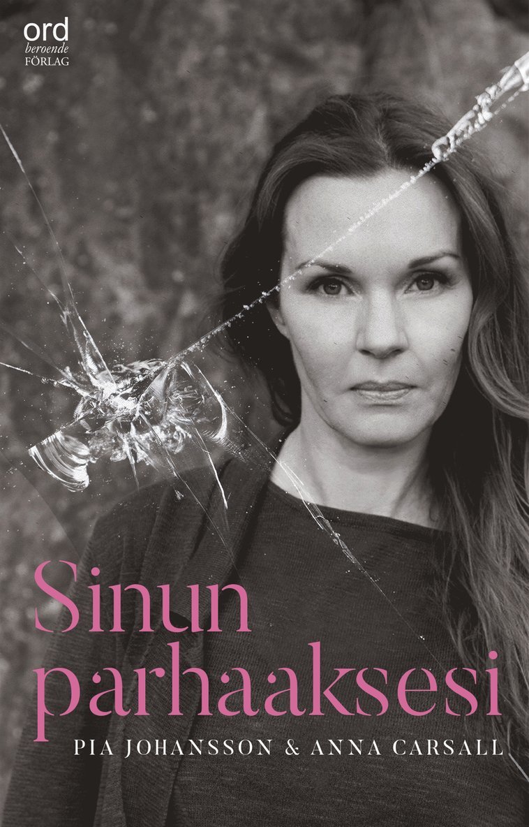 Pia Johansson, Anna Carsall - Sinun parhaaksesi : psykopaatista selviytyminen, E-bok