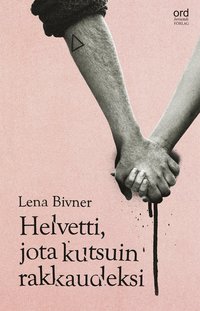 Helvetti, jota kutsuin rakkaudeksi