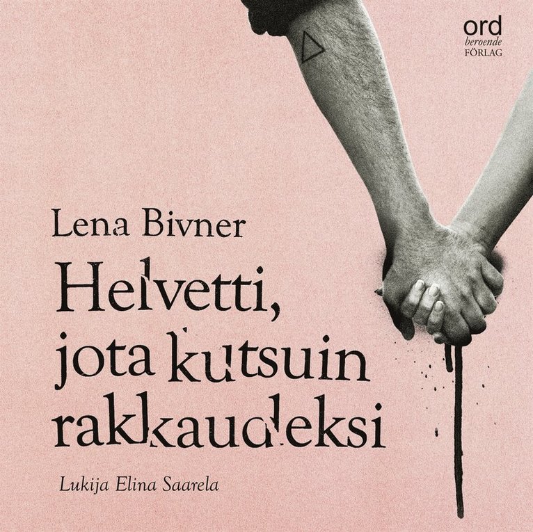 Lena Bivner - Helvetti, jota kutsuin rakkaudeksi, Ljudbok