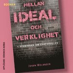 Johan Welander - Mellan ideal och verklighet : spaningar om chefsrollen, Ljudbok