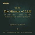 The ministry of I am : en handbok i 12 steg som fr dig hem till ditt sanna jag