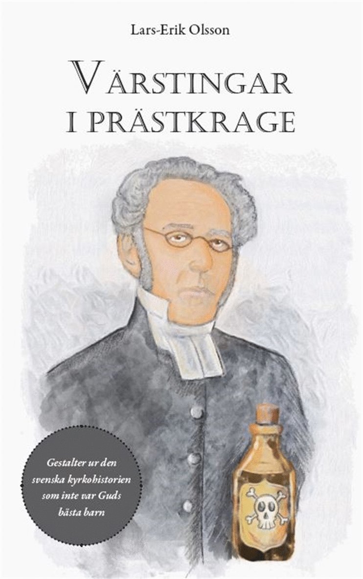 Lars-Erik Olsson - Värstingar i prästkrage : gestalter ur den svenska kyrkohistorien som inte var Guds bästa barn, E-bok