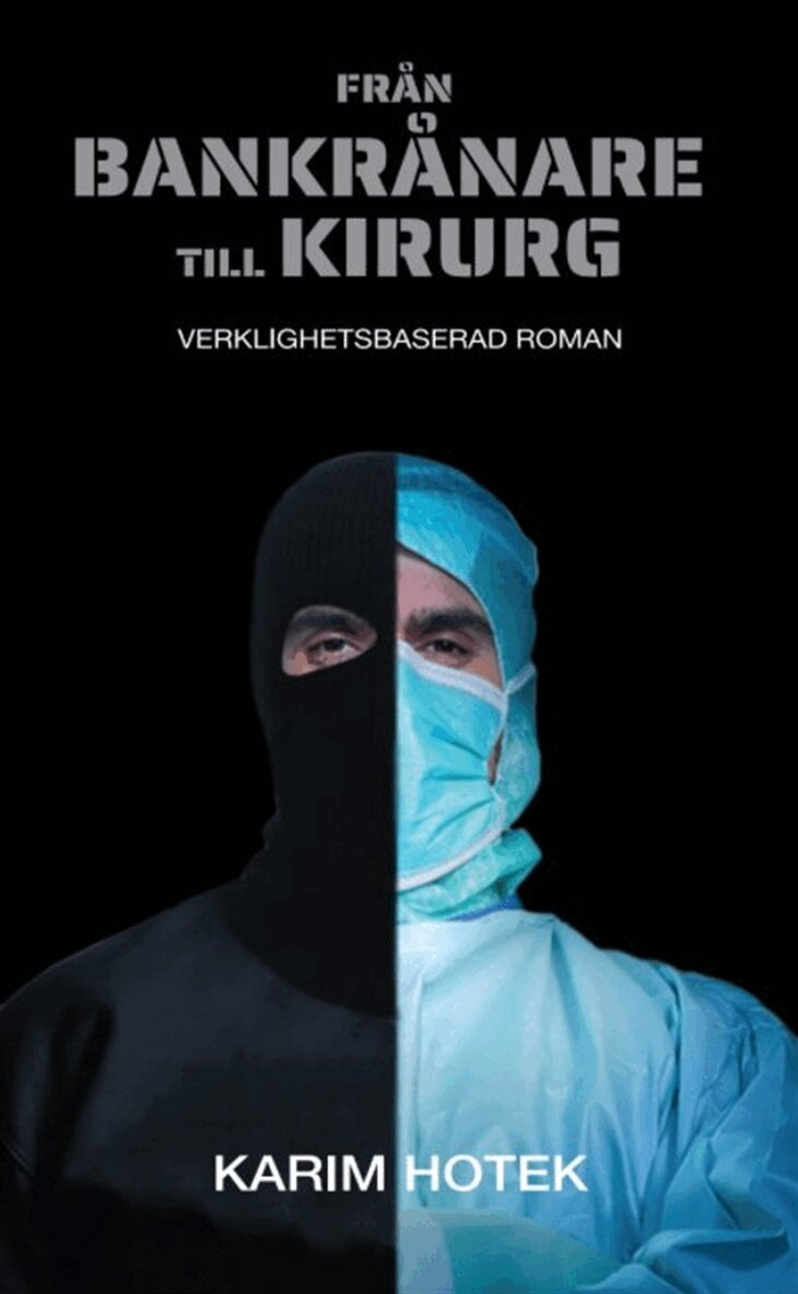 Karim Hotek - Från bankrånare till kirurg : verklighetsbaserad roman, E-bok