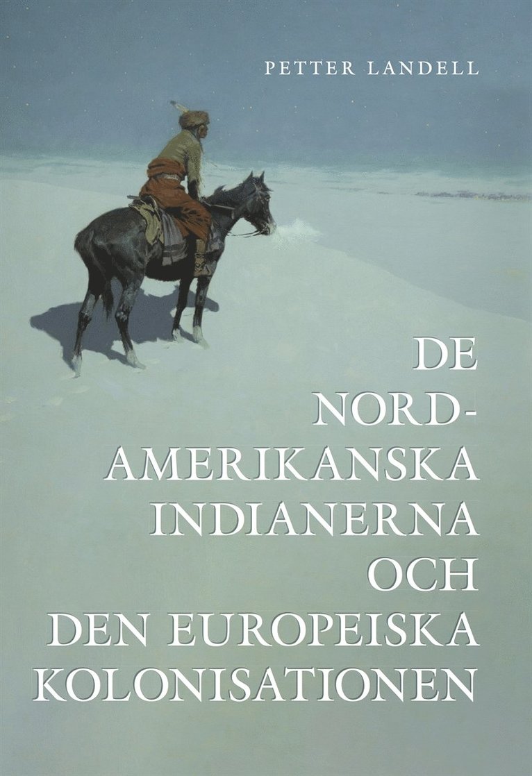 Petter Landell - De Nordamerikanska indianerna och den europeiska kolonisationen, E-bok