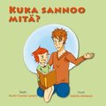 Kuka sannoo mit?