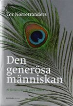 Tor Nørretranders - Den generösa människan : en naturhistoria om att göra sig omak för att få e, Inbunden