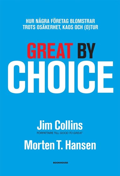 Jim Collins, Morten T. Hansen - Great by Choice - Hur några företag blomstrar trots osäkerhet, kaos och (o)tur, E-bok