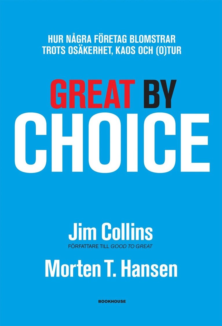 Jim Collins, Morten T. Hansen - Great by Choice - Hur några företag blomstrar trots osäkerhet, kaos och (o)tur, E-bok