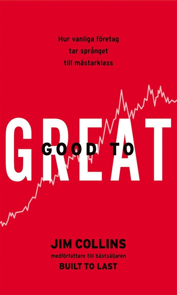 Jim Collins - Good to Great - Hur vanliga företag tar språnget till mästarklass, E-bok